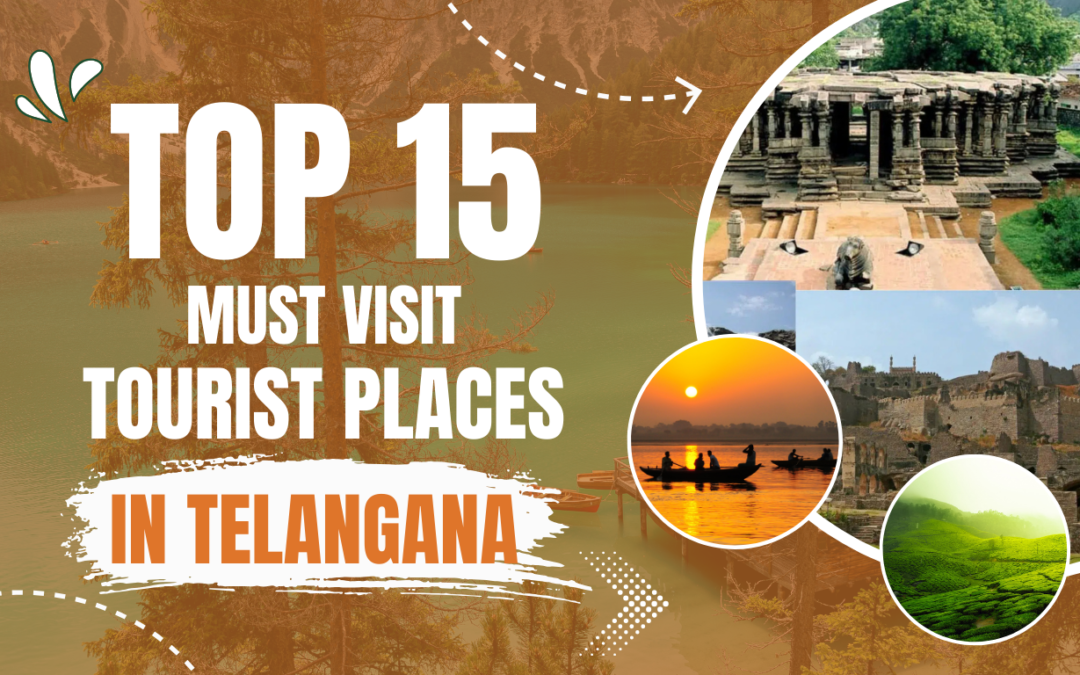 Top 15 Must-Visit Places in Telangana